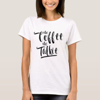 T-shirt Aucun café aucun film parlant - pièce en t de base