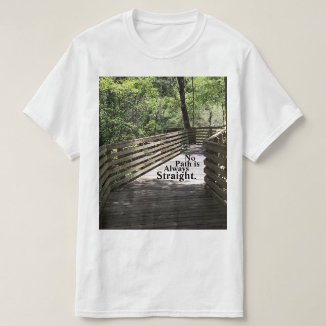T-shirt Aucun chemin n'est toujours droit  (Design devant)