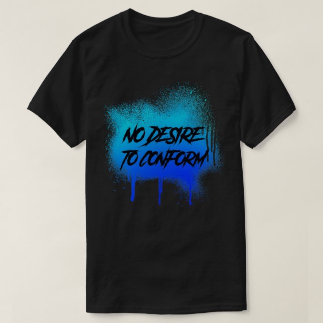 T-shirt Aucun Désir De Conformer Graffiti Splatter (Design devant)