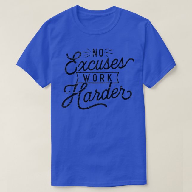 T-shirt Aucun Ecuses Travailler Plus Difficile  (Design devant)