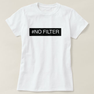 T-shirt Aucun filtre