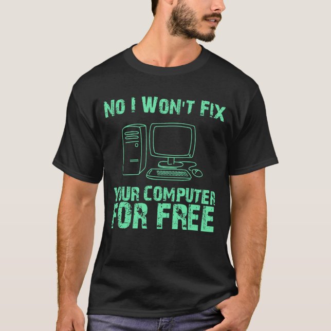 T-shirt Aucun je ne fixerai pas votre ordinateur pour (Devant)