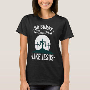 T-shirt Aucun Lapin M'Aime Jésus Pâques dimanche 1