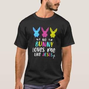 T-shirt Aucun Lapin Ne M'Aime Comme Jésus Chrétien Religie