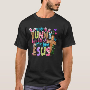 T-shirt Aucun lapin ne m'aime comme Jésus Croix Pâques chr