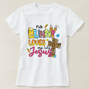 T-shirt Aucun lapin ne m'aime comme Jésus Pâques des femme
