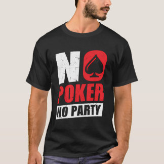T-shirt Aucun Poker Aucune Partie
