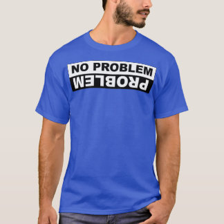 T-SHIRT AUCUN PROBLÈME