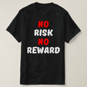 T-SHIRT AUCUN RISQUE AUCUNE RÉCOMPENSE