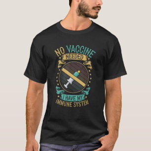 T-shirt Aucun Vaccin Nécessaire J'Ai Un Système Immunitair