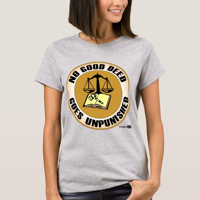 T-shirt aucune bonne action ne reste impunie (Devant)