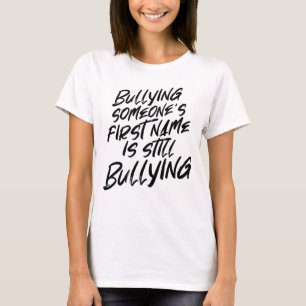 T-shirt Aucune déclaration d'intimidation de prénom