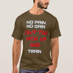 T-SHIRT AUCUNE DOULEUR AUCUN GAIN FERME LE FCK UP ET LE TR