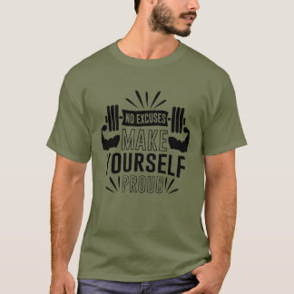 T-shirt Aucune excuse ne vous rend fier