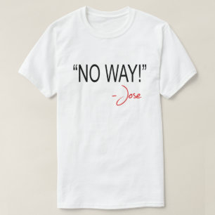 T-SHIRT AUCUNE MANIÈRE ! - JOSE