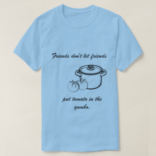 T-shirt Aucune tomate dans le tee - shirt de gombo