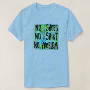 T-SHIRT AUCUNES CHAUSSURES AUCUNE CHEMISE AUCUN PROBLÈME