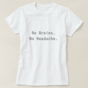 T-shirt Aucuns cerveaux. Aucun mal de tête