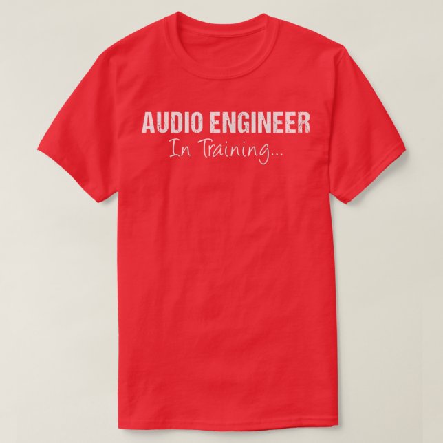 T-shirt Audio Engineer In Training Funny Job Nom Future E (Design devant)