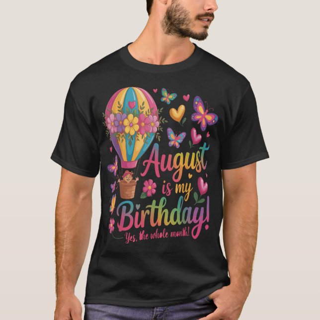 T-shirt August Is My Birthday Yes The Whole Month Floral  (Devant)