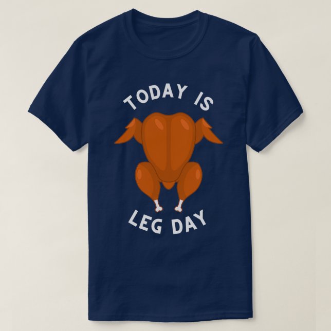 T-shirt Aujourd'Hui C'Est Le Jour De La Jambe Pour Le Dîne (Design devant)