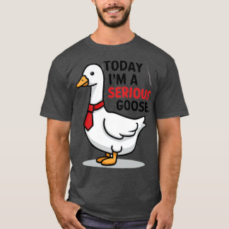 T-shirt aujourd'hui, c'est une oie sérieuse