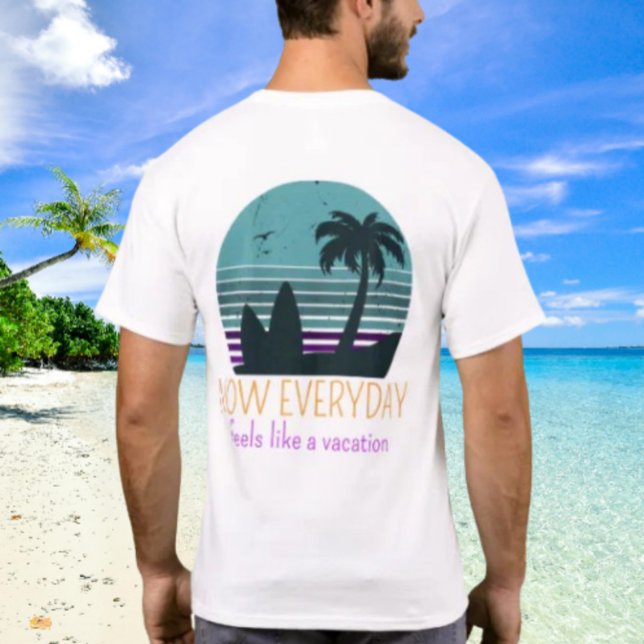 T-shirt Aujourd'hui, chaque jour ressemble à une vacance p (Créateur téléchargé)