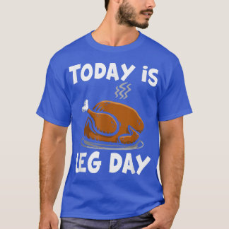 T-shirt Aujourd'hui est jour de jambe