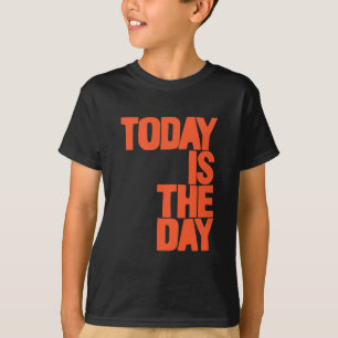 T-shirt Aujourd'hui est le jour