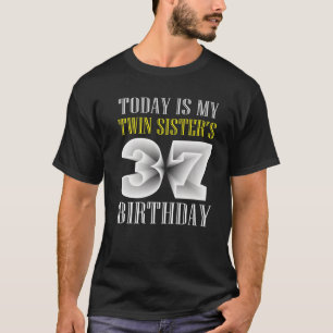 T-shirt Aujourd'hui est ma soeur jumelle 37e fête d'annive
