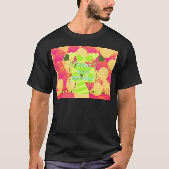 T-shirt Aujourd'hui est mon anniversaire (Devant)