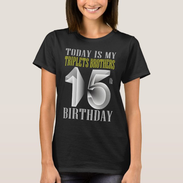 T-shirt Aujourd'hui est mon frère Triplet 15e anniversaire (Devant)