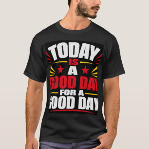 T-shirt Aujourd'hui Est Un Bon Jour