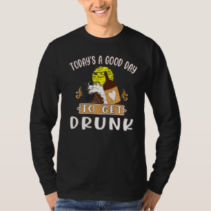 T-shirt Aujourd'hui est un bon jour pour se faire soûler R