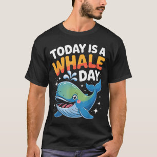 T-shirt Aujourd'hui Est Un Jour De Baleine Mignon Dessin A