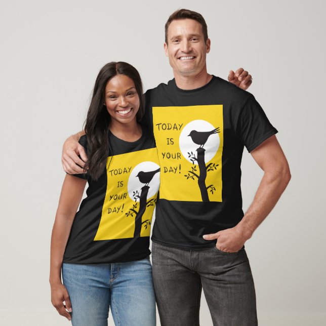 T-shirt Aujourd'hui est votre jour - une citation tirée à  (Unisexe)