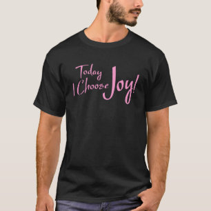 T-shirt AUJOURD'HUI, JE CHOISIS JOY Citation Inspirationne