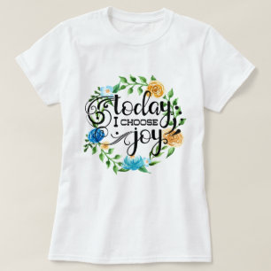 T-shirt Aujourd'hui, je choisis Joy Floral