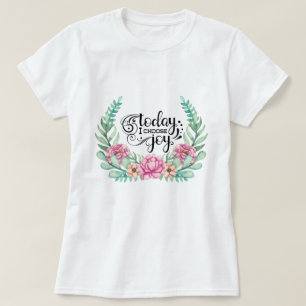 T-shirt Aujourd'hui, je choisis Joy Floral