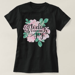T-shirt Aujourd'hui je choisis la joie Floral
