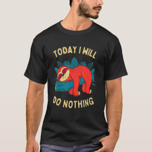 T-shirt Aujourd'Hui Je Ne Ferai Rien De Mème De Sloth Lazy