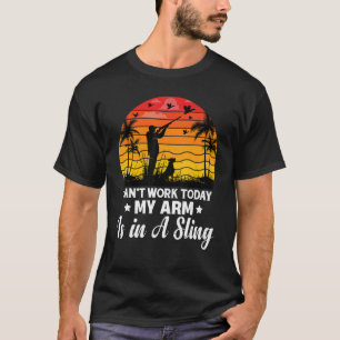 T-shirt Aujourd'hui Je Ne Peux Pas Travailler Mon Bras Est