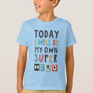T-shirt Aujourd'hui, je serai mon propre super héros