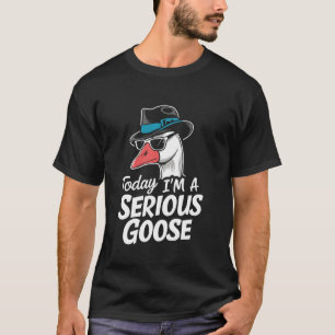 T-shirt Aujourd'hui je suis une oie sérieuse