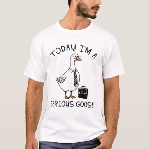 T-shirt Aujourd'hui je suis une oie sérieuse drôle oie de