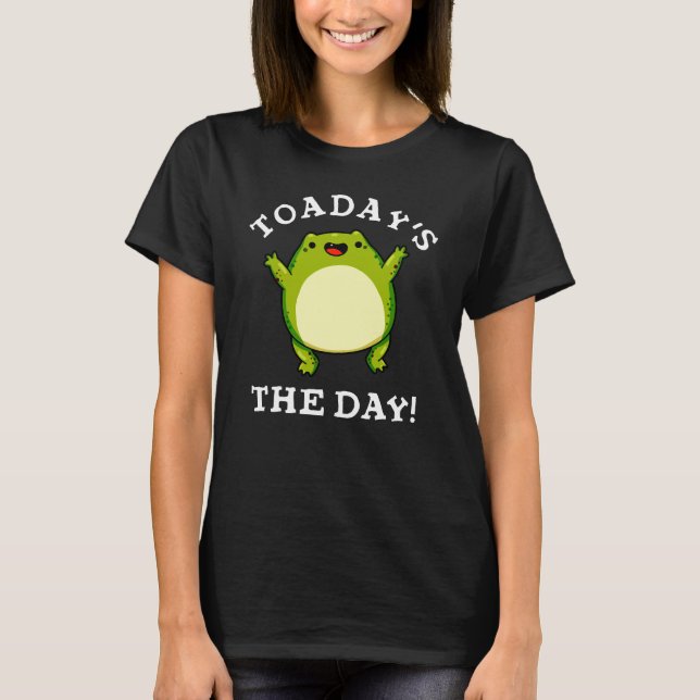 T-shirt Aujourd'Hui La Journée Drôle Toad Pun Dark BG (Devant)