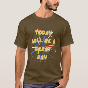 T-shirt Aujourd'hui sera un grand jour