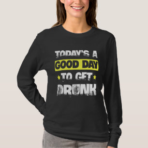 T-shirt Aujourd'Hui Un Bon Jour Pour Obtenir De La Bière D