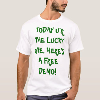 T-SHIRT AUJOURD'HUI U'R LE CHANCEUX. VOICI UNE DÉMO LIBRE