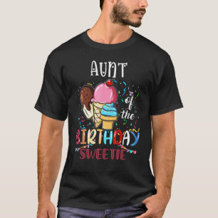 T-shirt Aunt Of The Birthday Sweetie Girl Ice Cream